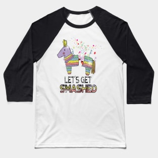 Let's Get Smashed Funny Pinata Pun Cinco De Mayo Baseball T-Shirt